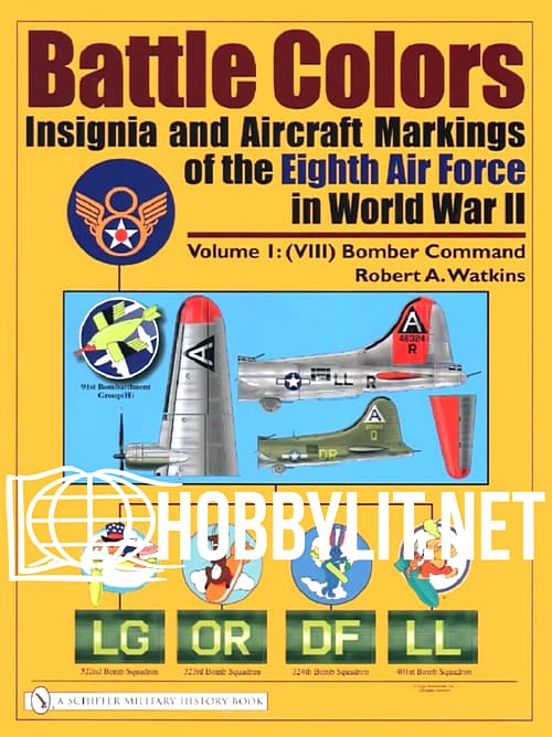 Battle Colors.Insignia And Aircraft Markings Of The Eight Air Force In World War II. Volume I/(VIII) Bomber Command