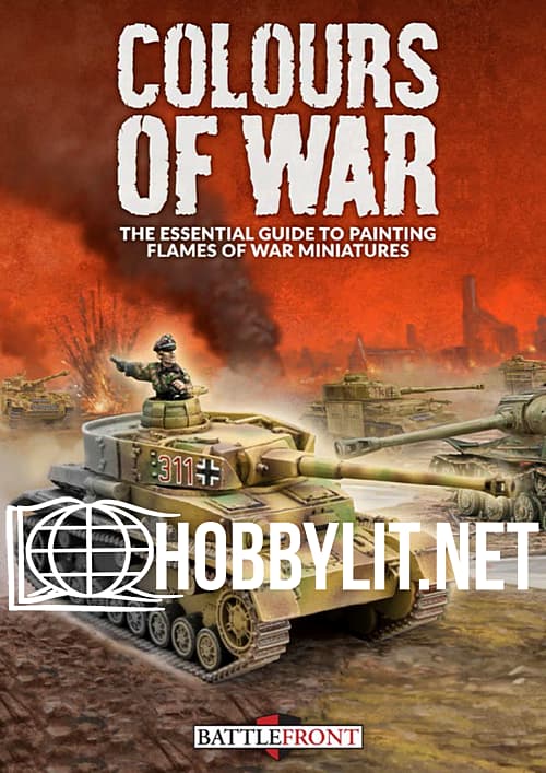 Colours of War: The Essential Guide To Painting Flames of War Miniatures