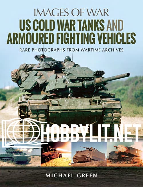 Images of War - US Cold War Tanks and Armoured Fighting  Vehicles
