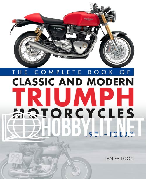 The Complete Book of Classic and Modern Triumph Motorcycles