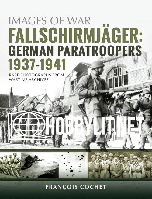 Images of War - Fallschirmjager: German Paratroopers 1937-1941