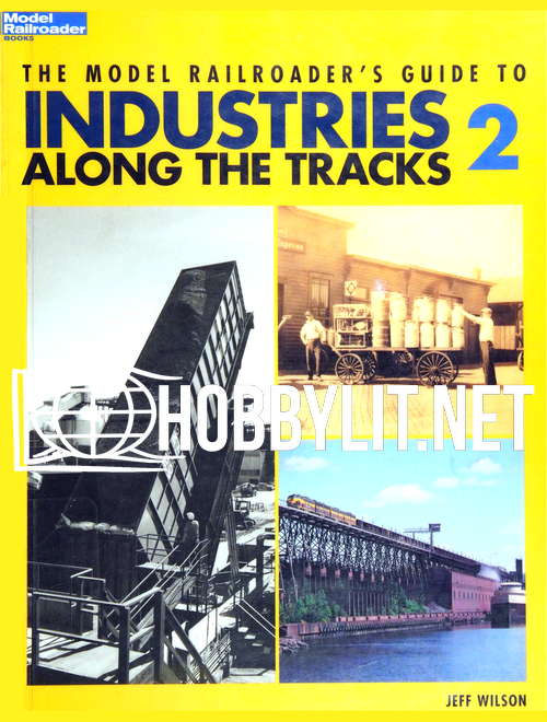 The Model Railroader's Guide to Industries Along The Tracks 2