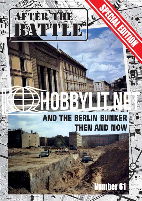 After the Battle: The Reichs Chancellery and the Berlin Bunker Then and Now