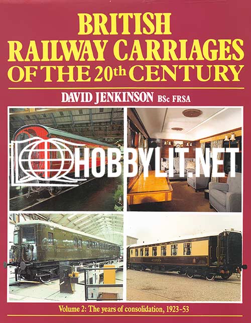 British Railway Carraiges of thw 20th Cebtury Volume 2: The years of consolidation 1923-1953