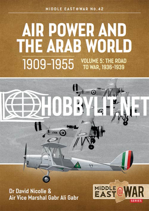 Middle East at War: Air Power and the Arab World 1909-1955 Volume 5
