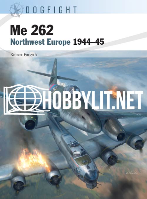 Dogfight - Me 262. Northwest Europe 1944-1945