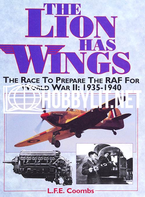 The Lion has Wings. The Race To Prepare The RAF For World War II: 1935-1940