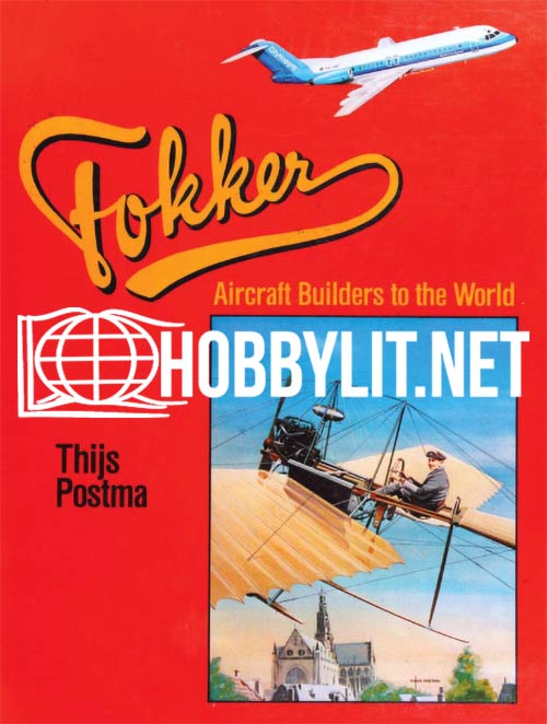 Fokker. Aircraft Builders to the World by Thijs Postma