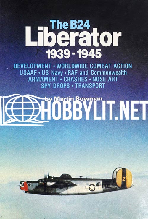 The B24 Liberator 1939-1945