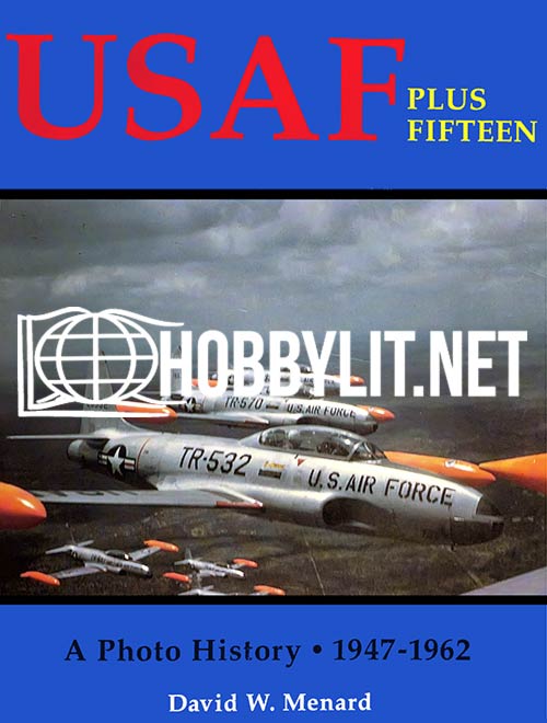 USAF Plus Fifteen.A Photo History 1947-1962