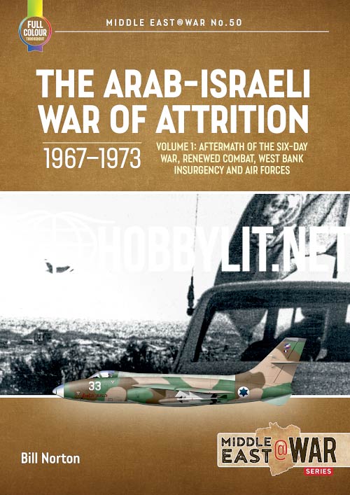 Middle East at War  - The Arab-Israeli War of Attrition 1967-1973 Volume 1