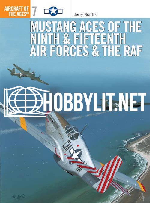 Aircraft of the Aces - Mustang Aces of the Ninth & Fifteenth Air Forces & the RAF