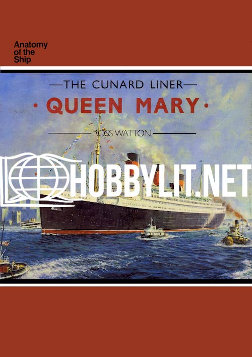 The Cunard Liner QUEEN MARY. Anatomy of the Ship Series