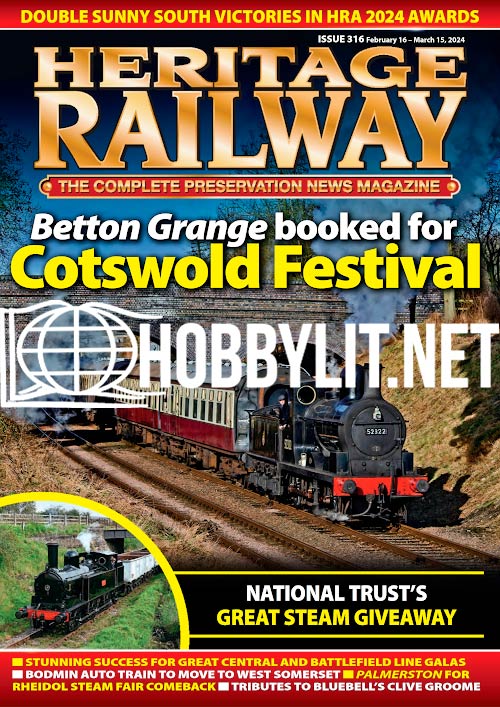 Heritage Railway Magazine Issue 316 February 16-March 15 2024
