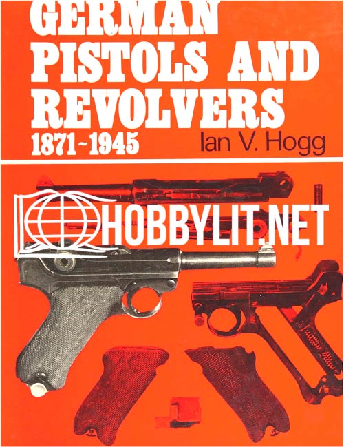German Pistols and Revolvers 1871-1945