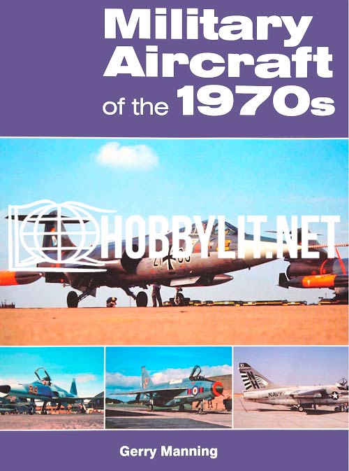 Military Aircraft of the 1970s by Gerry Manning